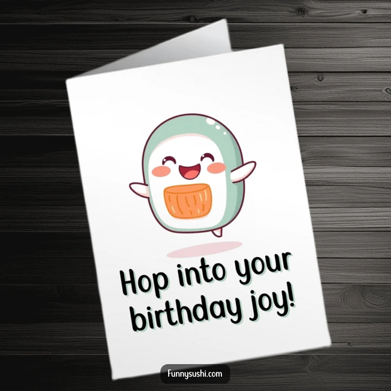 Funny free printable birthday card featuring a joyful salmon roll character doing a silly, enthusiastic little hop.